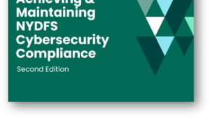 Achieving & Maintaining NYDFS Cybersecurity Compliance